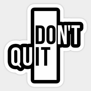 Don't quit Sticker